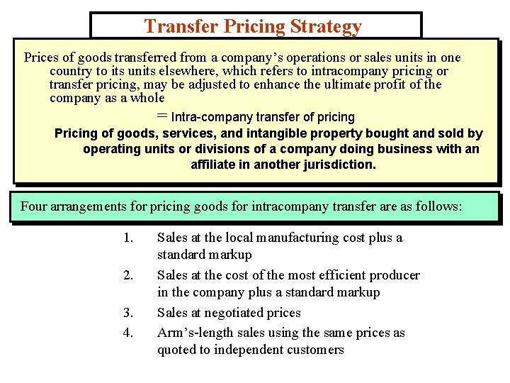 Transfer Pricing Strategy Prices of goods transferred from a company’s operations or sales units