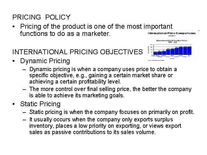 PRICING POLICY • Pricing of the product is one of the most important functions