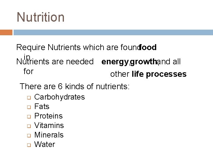 Nutrition Require Nutrients which are foundfood in Nutrients are needed energy, growth, and all