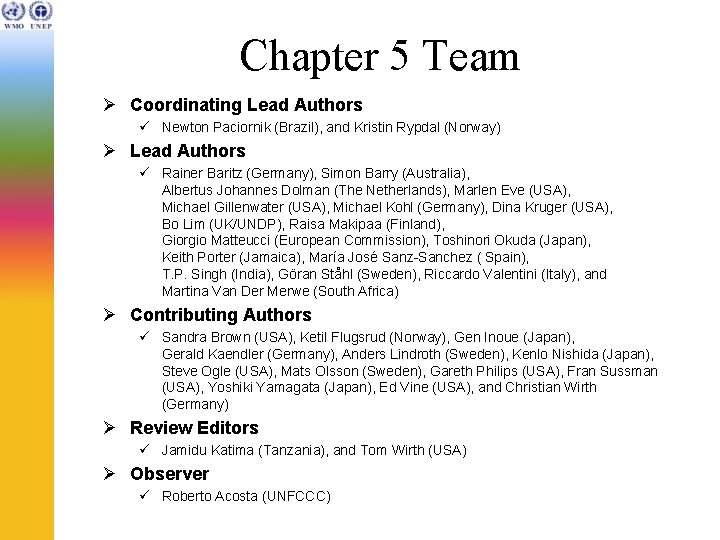 Chapter 5 Team Ø Coordinating Lead Authors ü Newton Paciornik (Brazil), and Kristin Rypdal