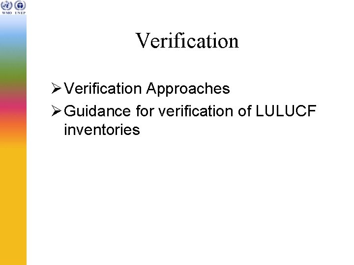 Verification Ø Verification Approaches Ø Guidance for verification of LULUCF inventories 