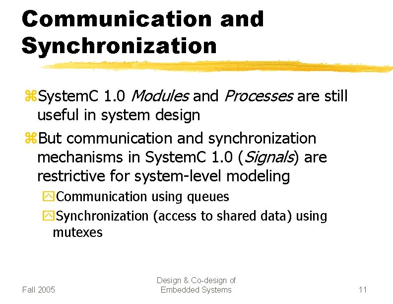 Communication and Synchronization z. System. C 1. 0 Modules and Processes are still useful