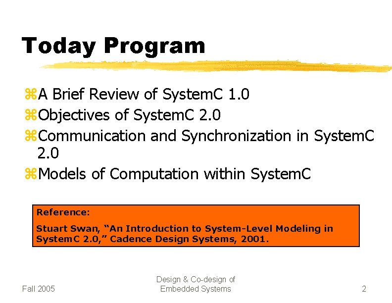 Today Program z. A Brief Review of System. C 1. 0 z. Objectives of