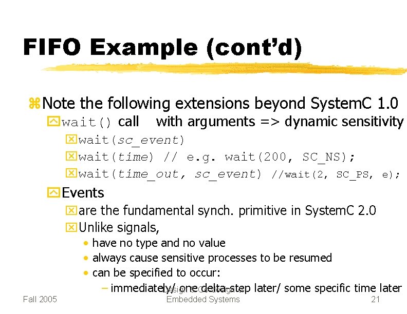 FIFO Example (cont’d) z. Note the following extensions beyond System. C 1. 0 ywait()