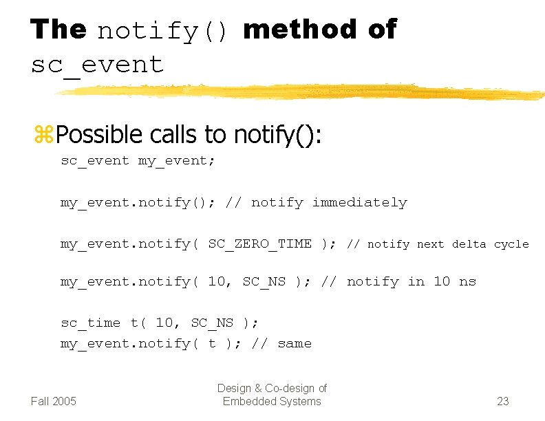 The notify() method of sc_event z. Possible calls to notify(): sc_event my_event; my_event. notify();