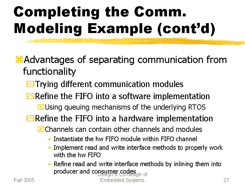 Completing the Comm. Modeling Example (cont’d) z. Advantages of separating communication from functionality y.