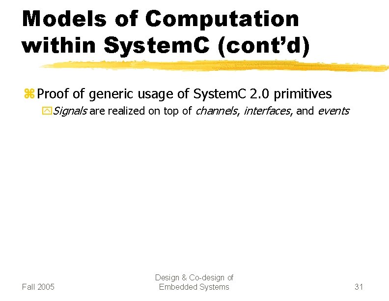 Models of Computation within System. C (cont’d) z Proof of generic usage of System.