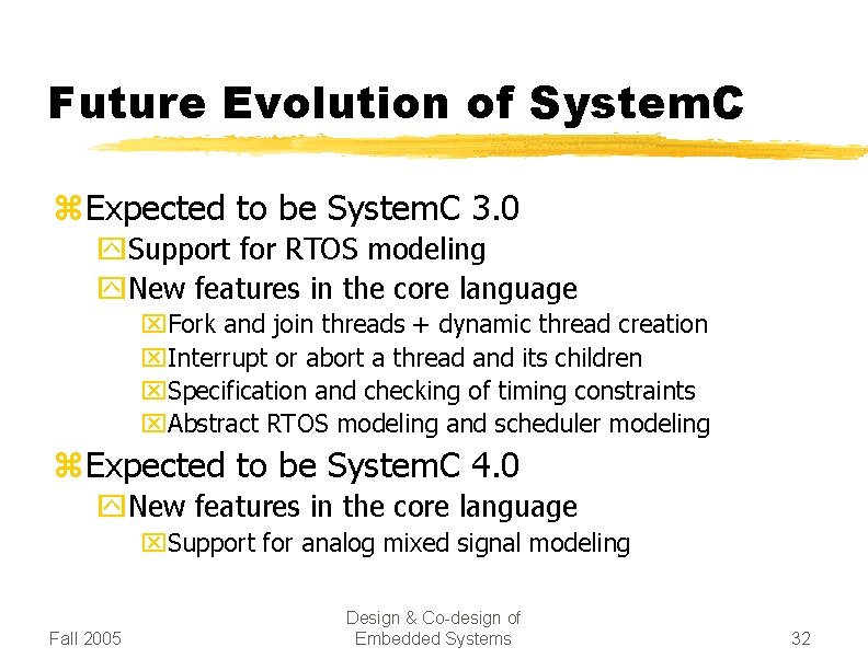 Future Evolution of System. C z Expected to be System. C 3. 0 y.