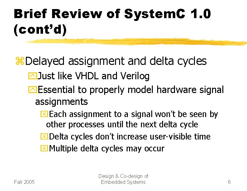 Brief Review of System. C 1. 0 (cont’d) z. Delayed assignment and delta cycles