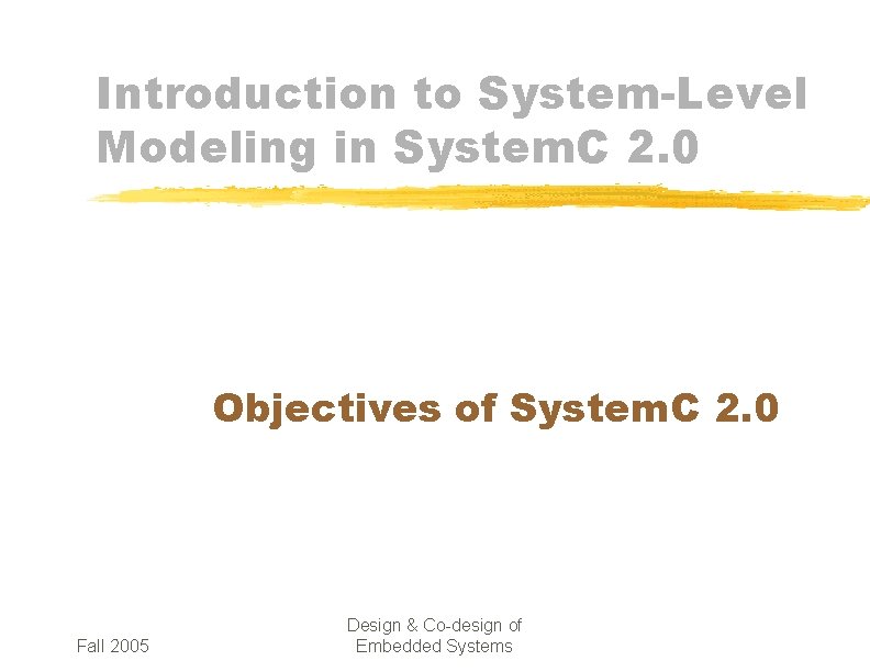Introduction to System-Level Modeling in System. C 2. 0 Objectives of System. C 2.