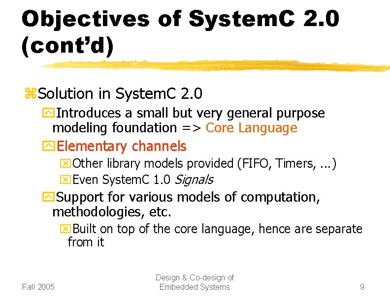 Objectives of System. C 2. 0 (cont’d) z. Solution in System. C 2. 0