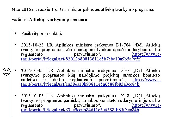 Nuo 2016 m. sausio 1 d. Gaminių ar pakuotės atliekų tvarkymo programa vadinasi Atliekų