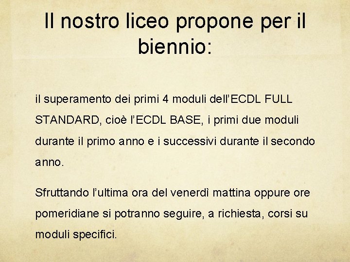 Il nostro liceo propone per il biennio: il superamento dei primi 4 moduli dell’ECDL