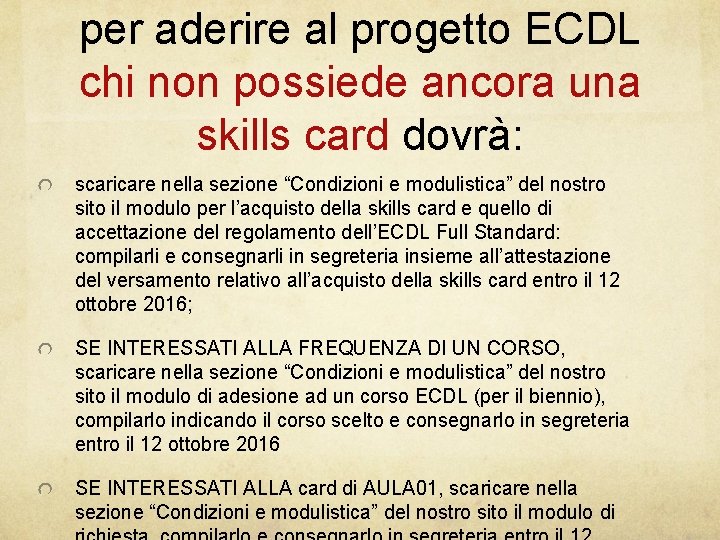 per aderire al progetto ECDL chi non possiede ancora una skills card dovrà: scaricare