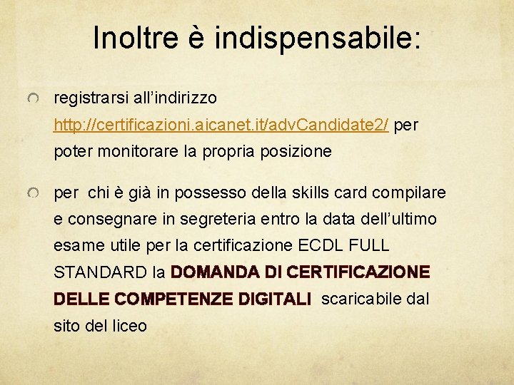 Inoltre è indispensabile: registrarsi all’indirizzo http: //certificazioni. aicanet. it/adv. Candidate 2/ per poter monitorare