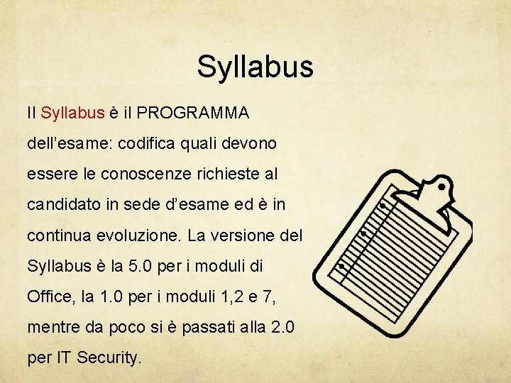 Syllabus Il Syllabus è il PROGRAMMA dell’esame: codifica quali devono essere le conoscenze richieste