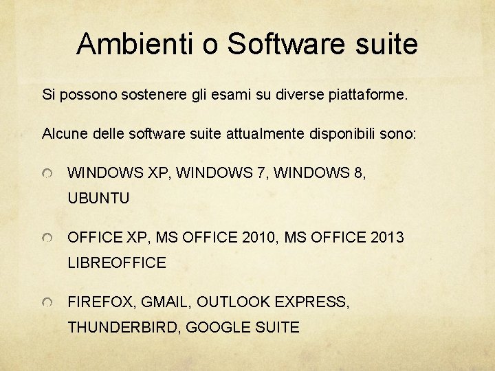 Ambienti o Software suite Si possono sostenere gli esami su diverse piattaforme. Alcune delle