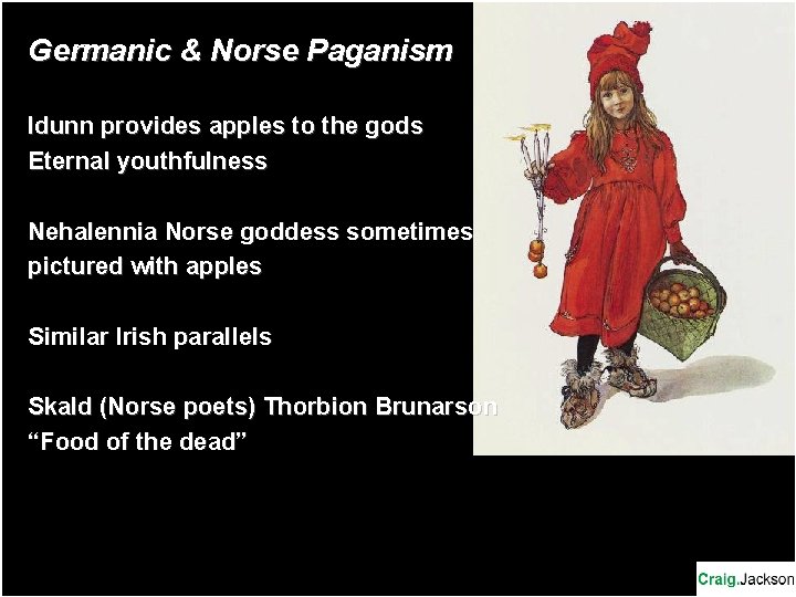 Germanic & Norse Paganism Idunn provides apples to the gods Eternal youthfulness Nehalennia Norse Germanic & Norse Paganism Idunn provides apples to the gods Eternal youthfulness Nehalennia Norse