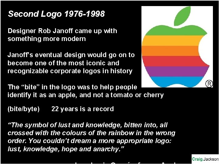 Second Logo 1976 -1998 Designer Rob Janoff came up with something more modern Janoff’s Second Logo 1976 -1998 Designer Rob Janoff came up with something more modern Janoff’s