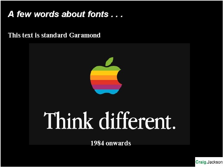A few words about fonts. . . This text is standard Garamond 1984 onwards A few words about fonts. . . This text is standard Garamond 1984 onwards