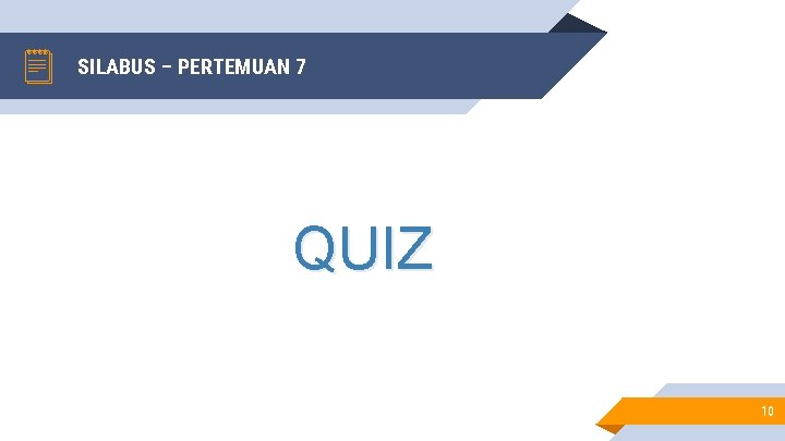 SILABUS – PERTEMUAN 7 QUIZ 10 