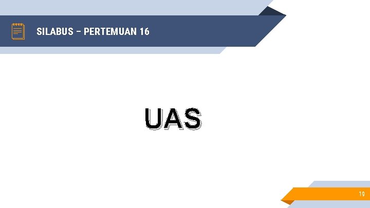 SILABUS – PERTEMUAN 16 UAS 19 