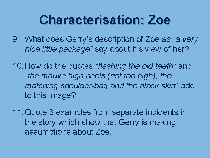 Characterisation: Zoe 9. What does Gerry’s description of Zoe as “a very nice little
