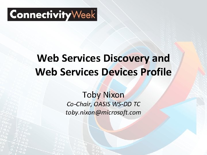 Web Services Discovery and Web Services Devices Profile Toby Nixon Co-Chair, OASIS WS-DD TC