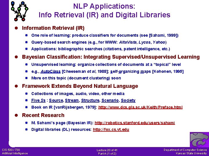 NLP Applications: Info Retrieval (IR) and Digital Libraries l Information Retrieval (IR) One role
