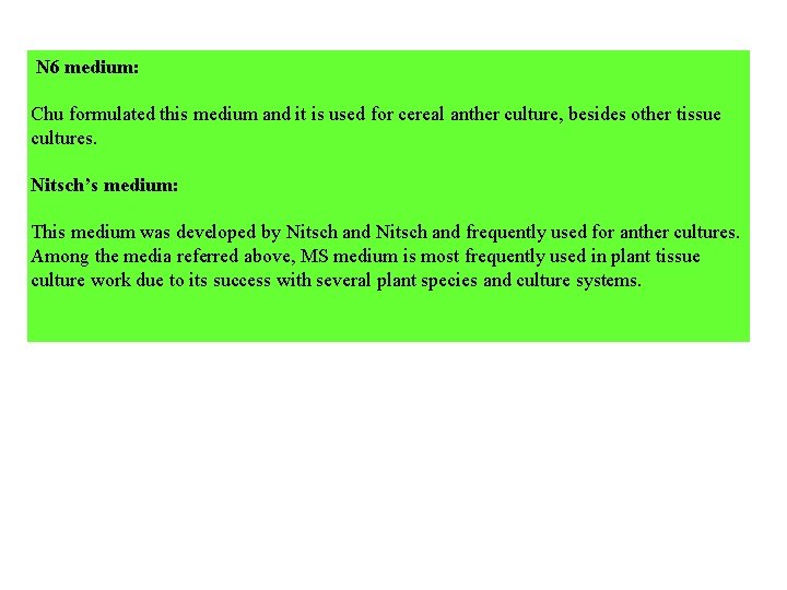 N 6 medium: Chu formulated this medium and it is used for cereal anther