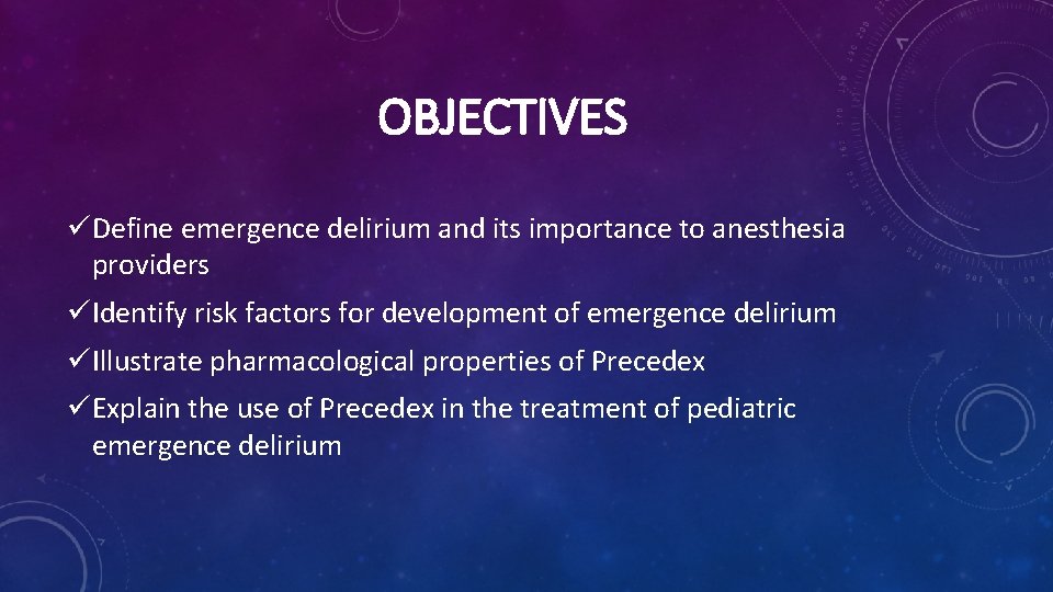 OBJECTIVES üDefine emergence delirium and its importance to anesthesia providers üIdentify risk factors for