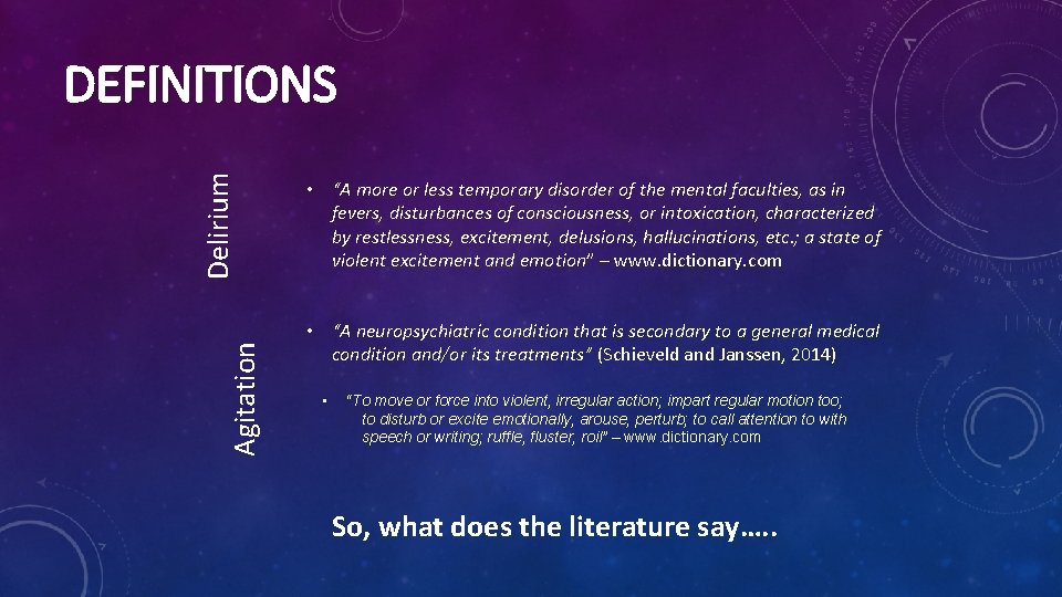 Agitation Delirium DEFINITIONS • “A more or less temporary disorder of the mental faculties,