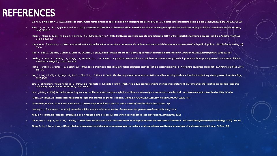 REFERENCES • Ali, M. A. , & Abdellatif, A. A. (2013). Prevention of sevoflurane