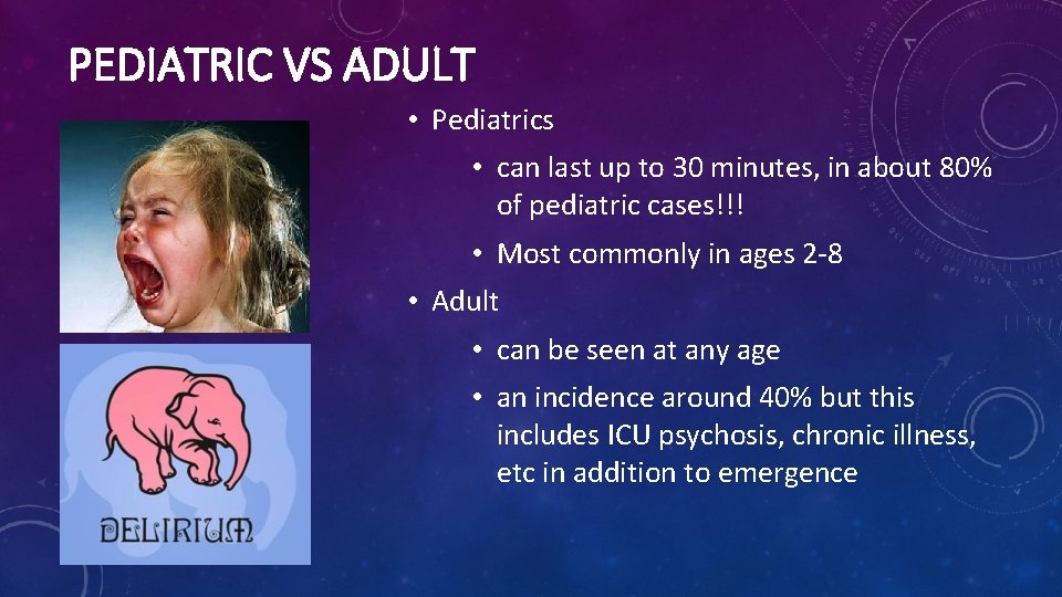 PEDIATRIC VS ADULT • Pediatrics • can last up to 30 minutes, in about