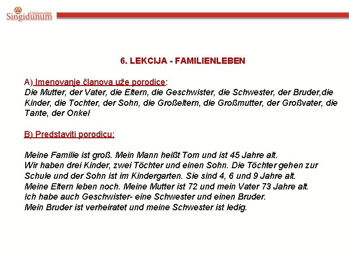 6. LEKCIJA - FAMILIENLEBEN A) Imenovanje članova uže porodice: Die Mutter, der Vater, die