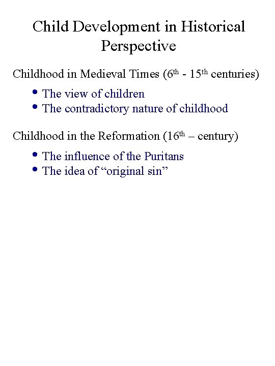 Child Development in Historical Perspective Childhood in Medieval Times (6 th - 15 th