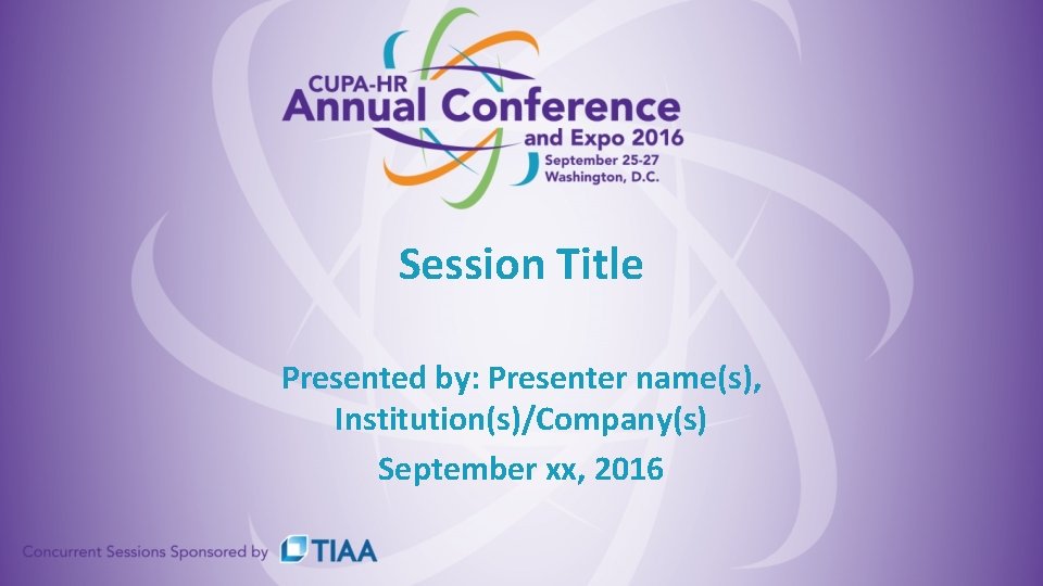 Session Title Presented by: Presenter name(s), Institution(s)/Company(s) September xx, 2016 