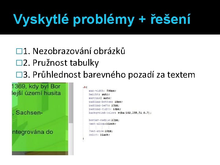 Vyskytlé problémy + řešení � 1. Nezobrazování obrázků � 2. Pružnost tabulky � 3.