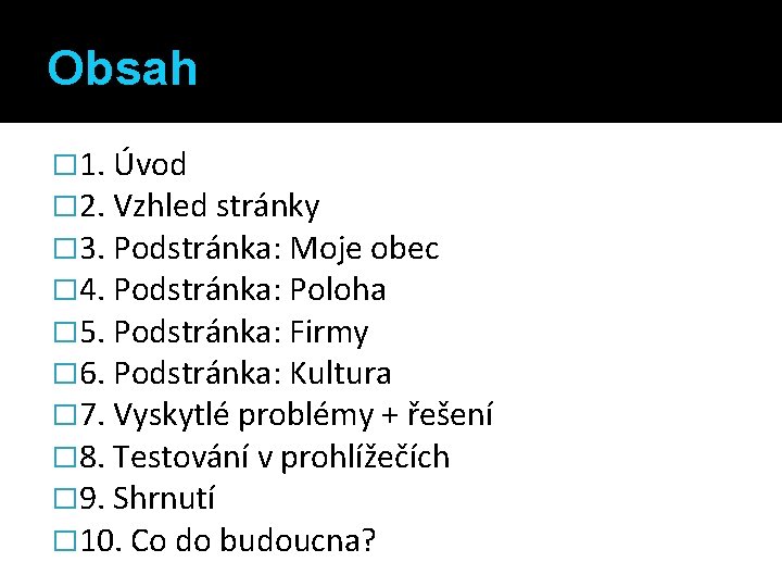 Obsah � 1. Úvod � 2. Vzhled stránky � 3. Podstránka: Moje obec �