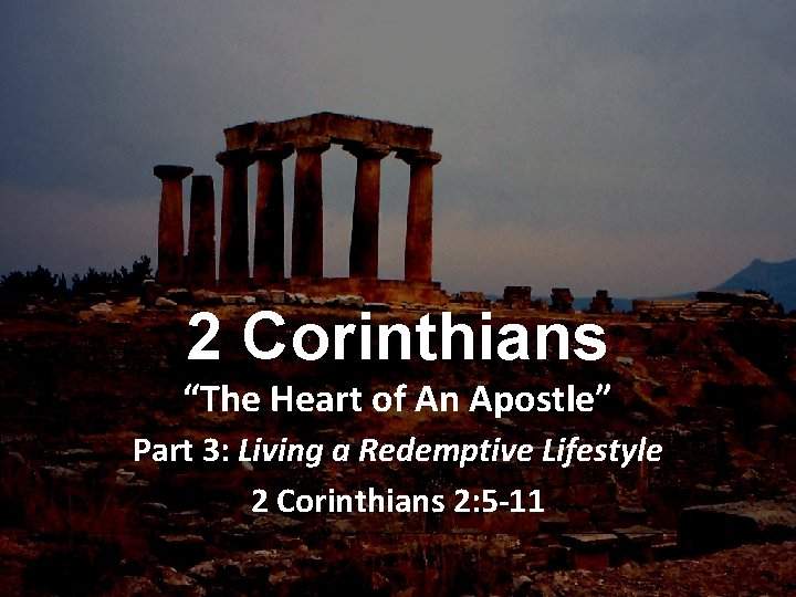 2 Corinthians “The Heart of An Apostle” Part 3: Living a Redemptive Lifestyle 2