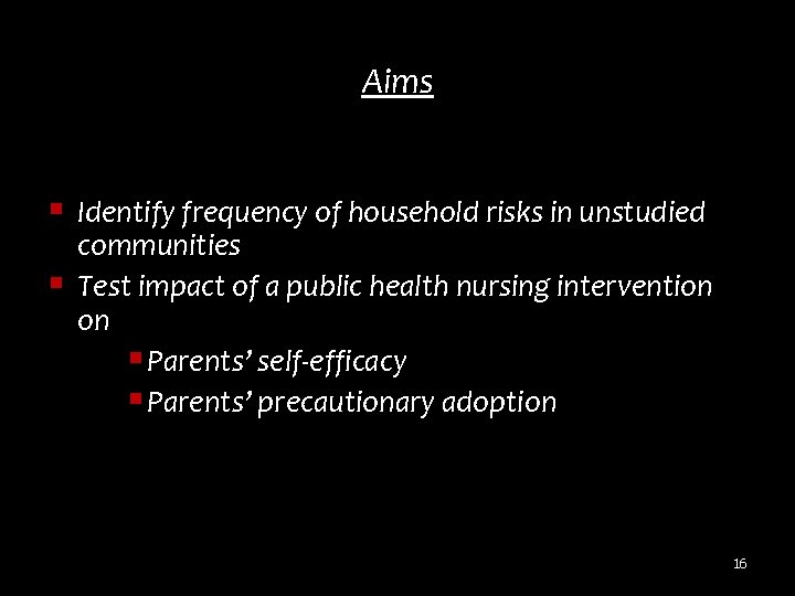 Aims § Identify frequency of household risks in unstudied § communities Test impact of