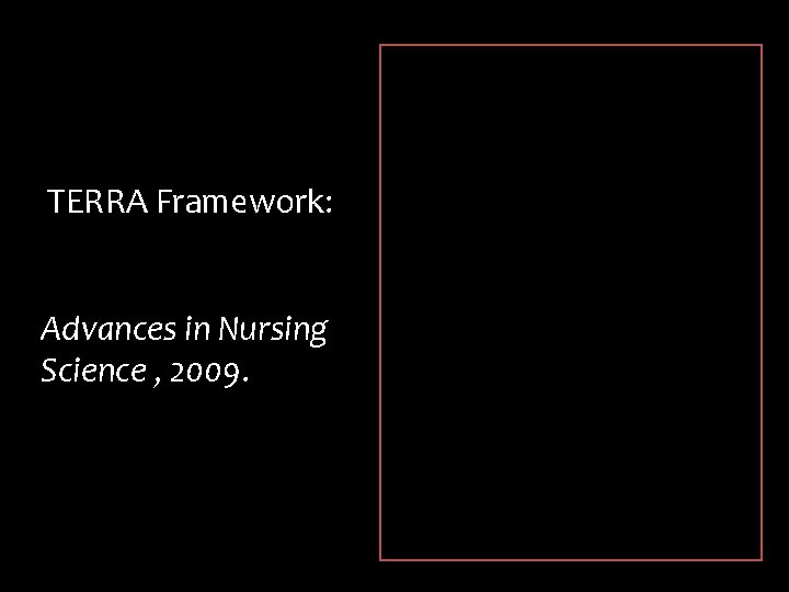 TERRA Framework: Advances in Nursing Science , 2009. 