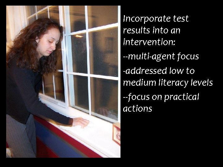 Incorporate test results into an intervention: --multi-agent focus -addressed low to medium literacy levels