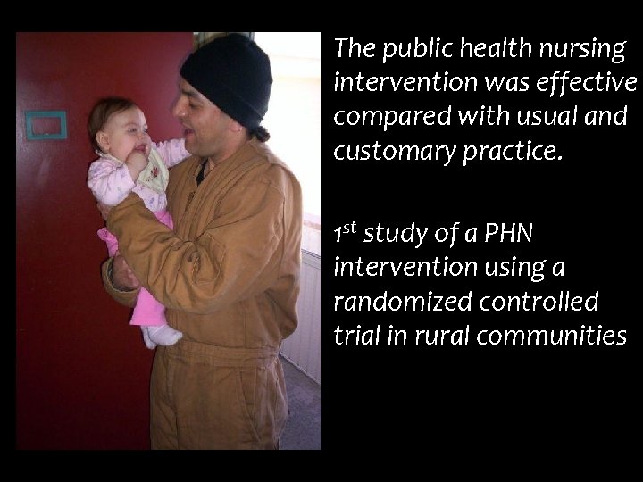 The public health nursing intervention was effective compared with usual and customary practice. 1