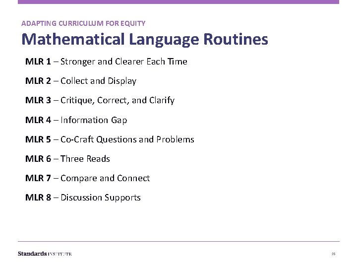 ADAPTING CURRICULUM FOR EQUITY Mathematical Language Routines MLR 1 – Stronger and Clearer Each