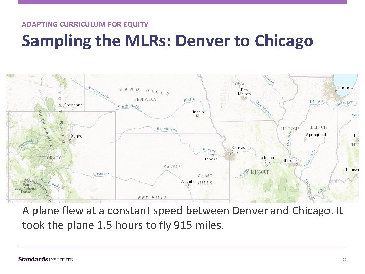 ADAPTING CURRICULUM FOR EQUITY Sampling the MLRs: Denver to Chicago A plane flew at