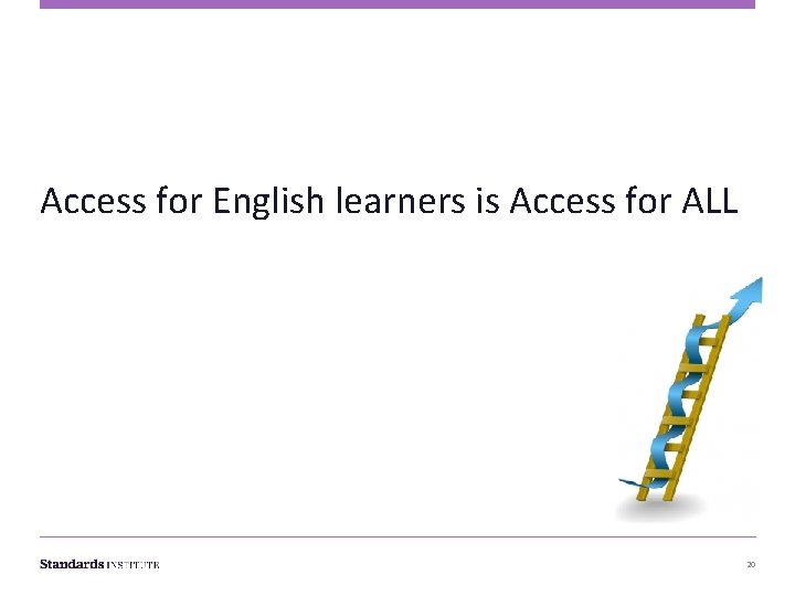 Access for English learners is Access for ALL 20 