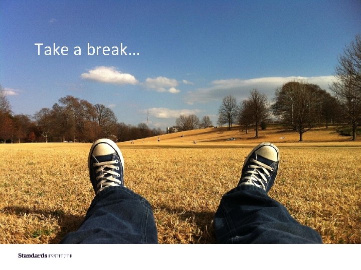 Take a break… 