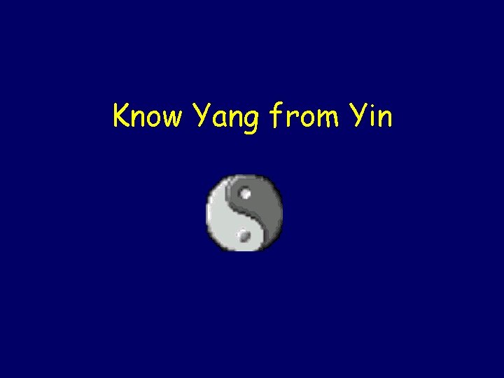 Know Yang from Yin 