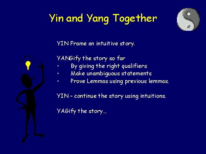 Yin and Yang Together YIN Frame an intuitive story. YANGify the story so far